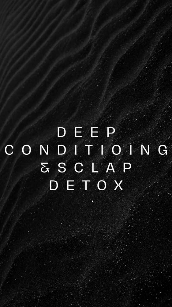 Deep Conditioning & Scalp Detox