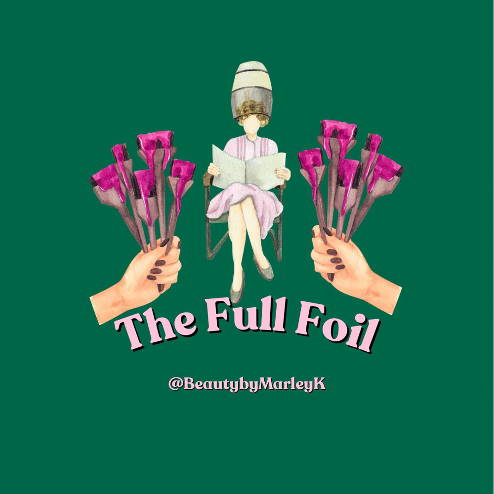 The Full Foil at BeautybyMarleyK in Bangor, ME