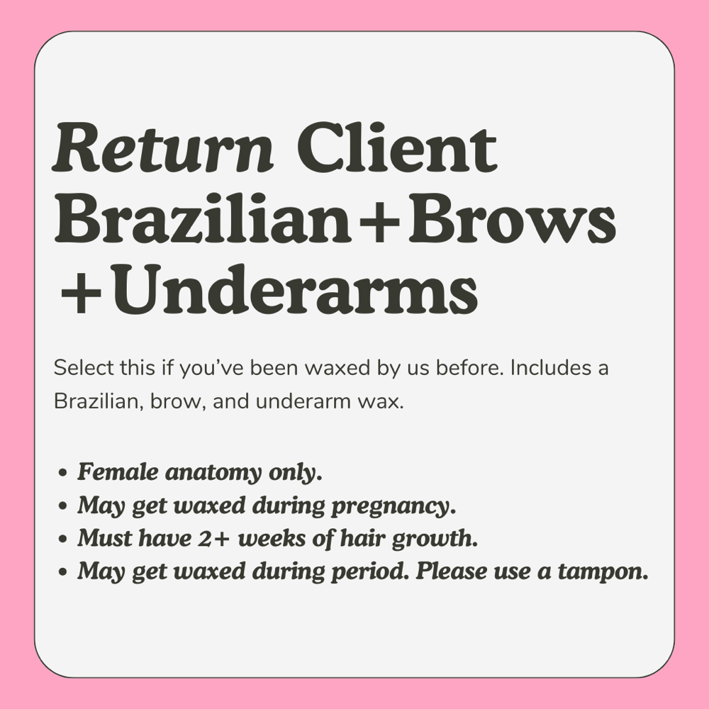 Brazilian + Brows + Underarms