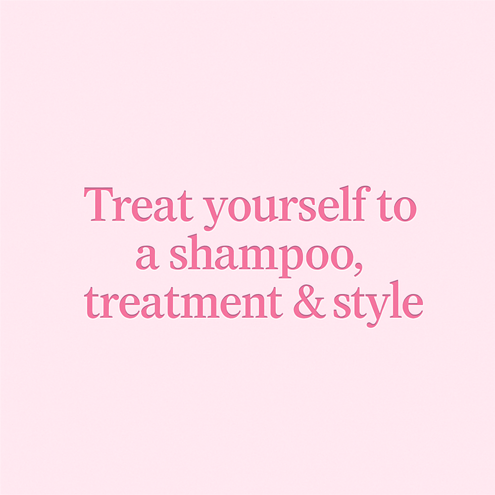 Shampoo, Treatment & Style
