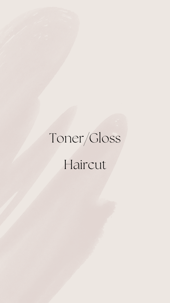 Toner/Gloss + Haircut