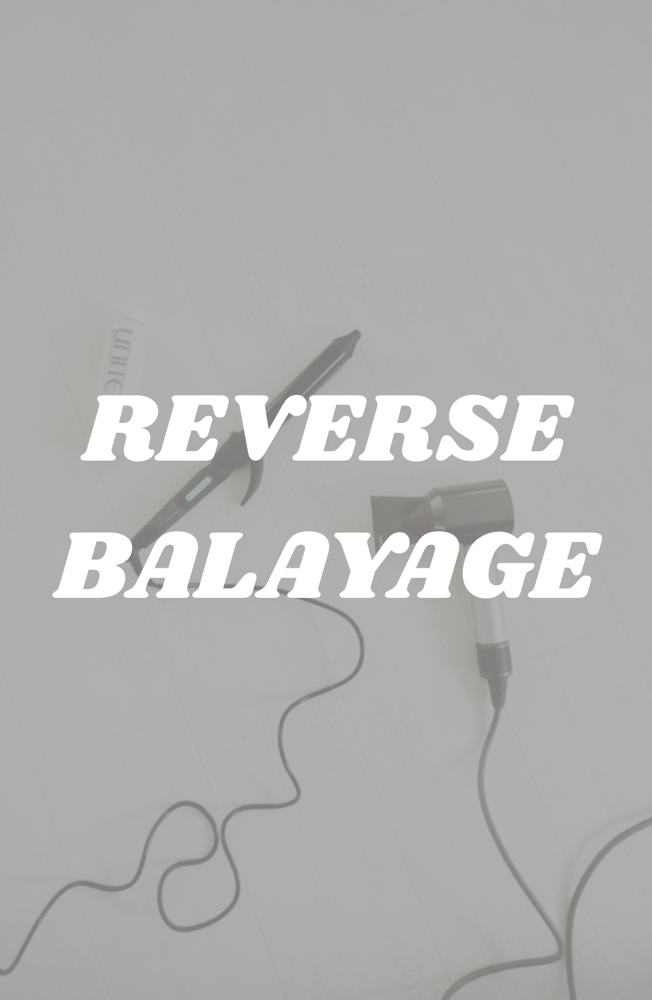 Reverse Balayage