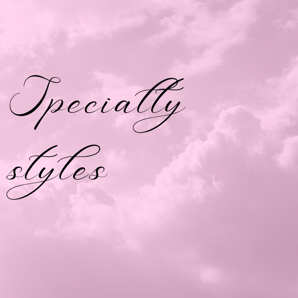 Specialty Styles