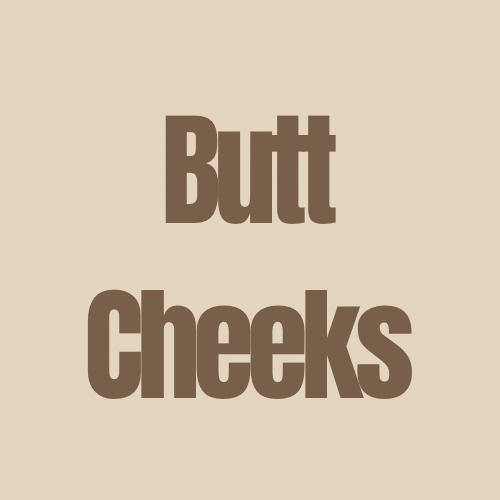 Butt Cheeks