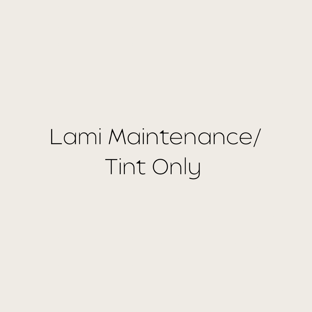 Lami Maintenance/ Tint Only