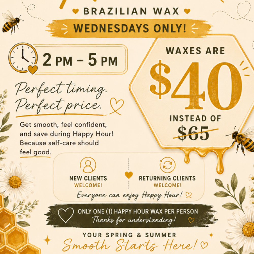 Happy Hour Brazillian Wax Wed ONLY at Honey Bee Waxing Co. in Wilmington, DE