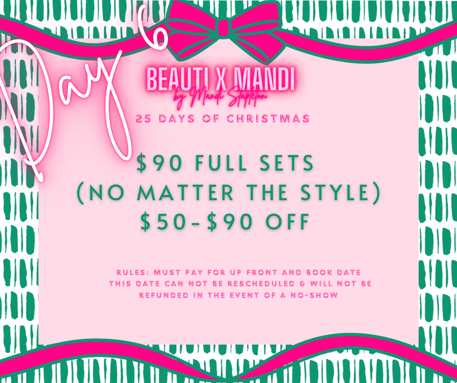 Day 6 Of 25 Days- $90 Full Sets