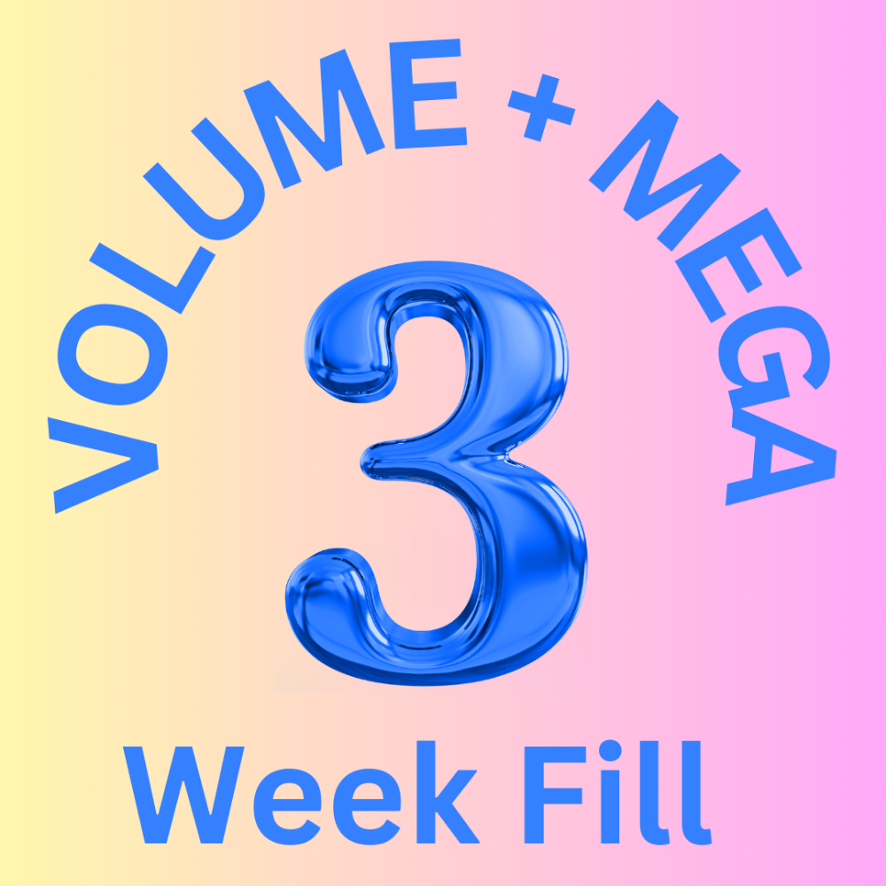 Volume/Mega Volume 3 Week Fill