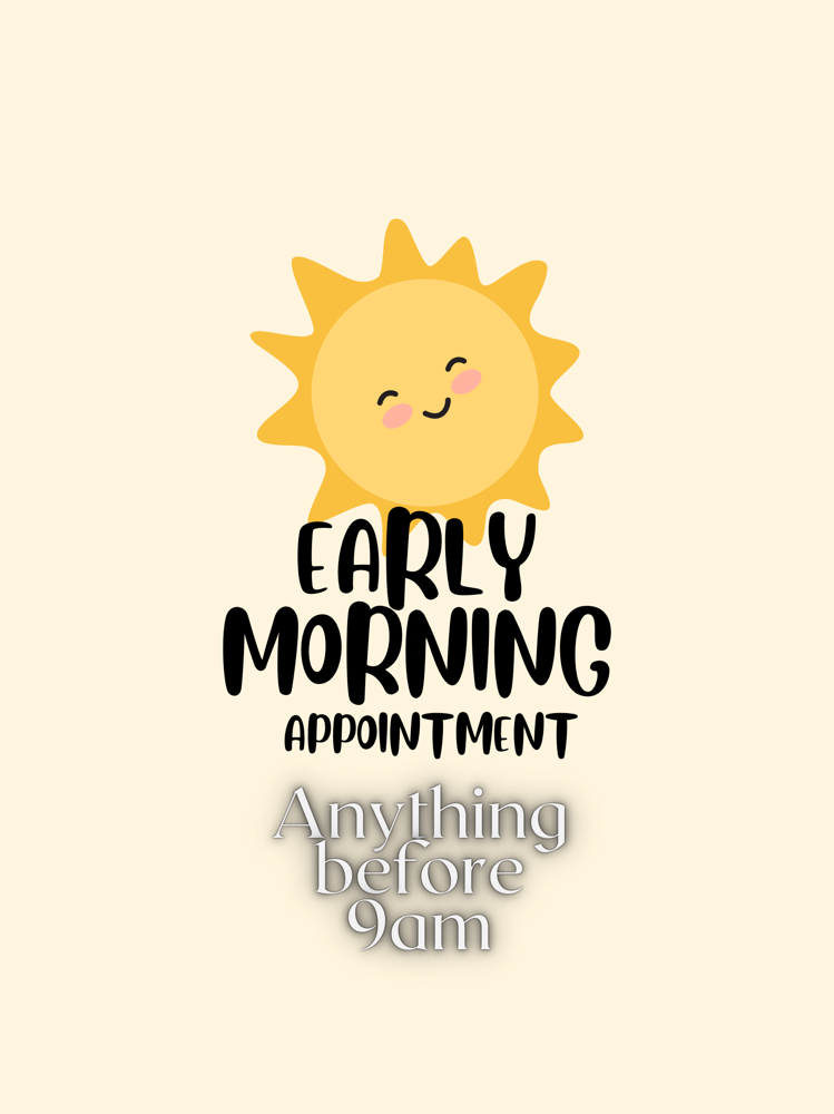 Early Morning Appointment