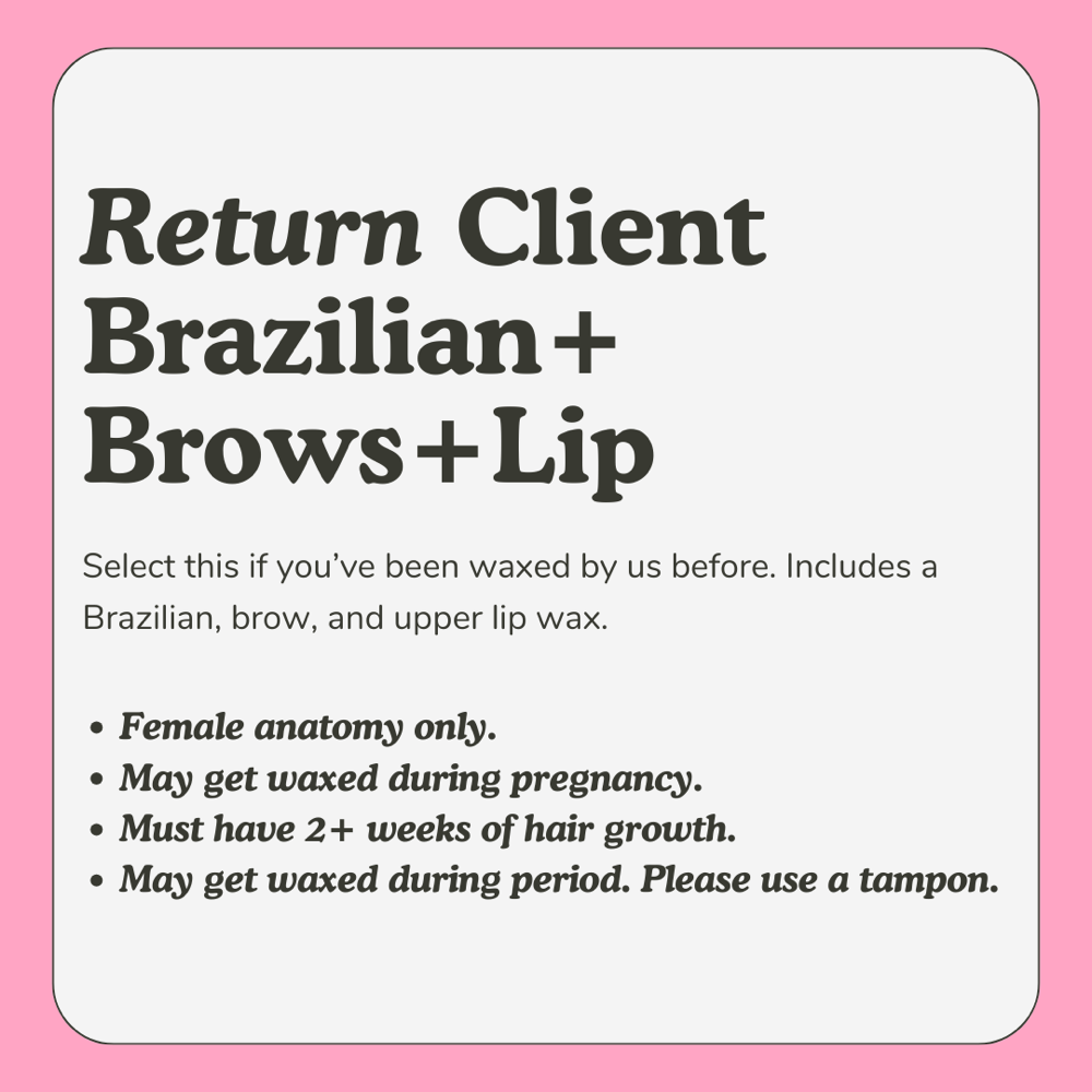 Brazilian + Brows + Lip