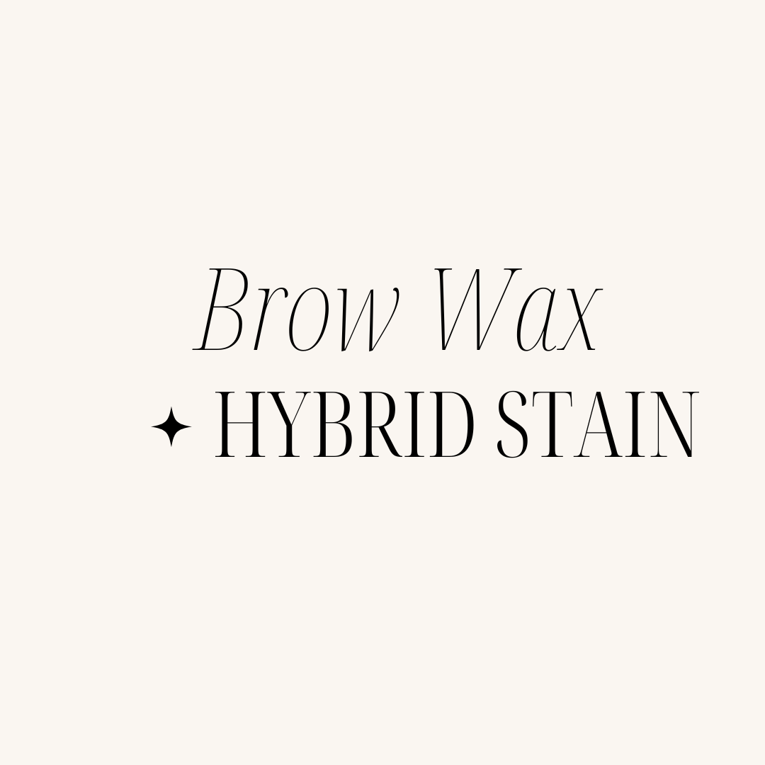 Brow wax + Hybrid Stain