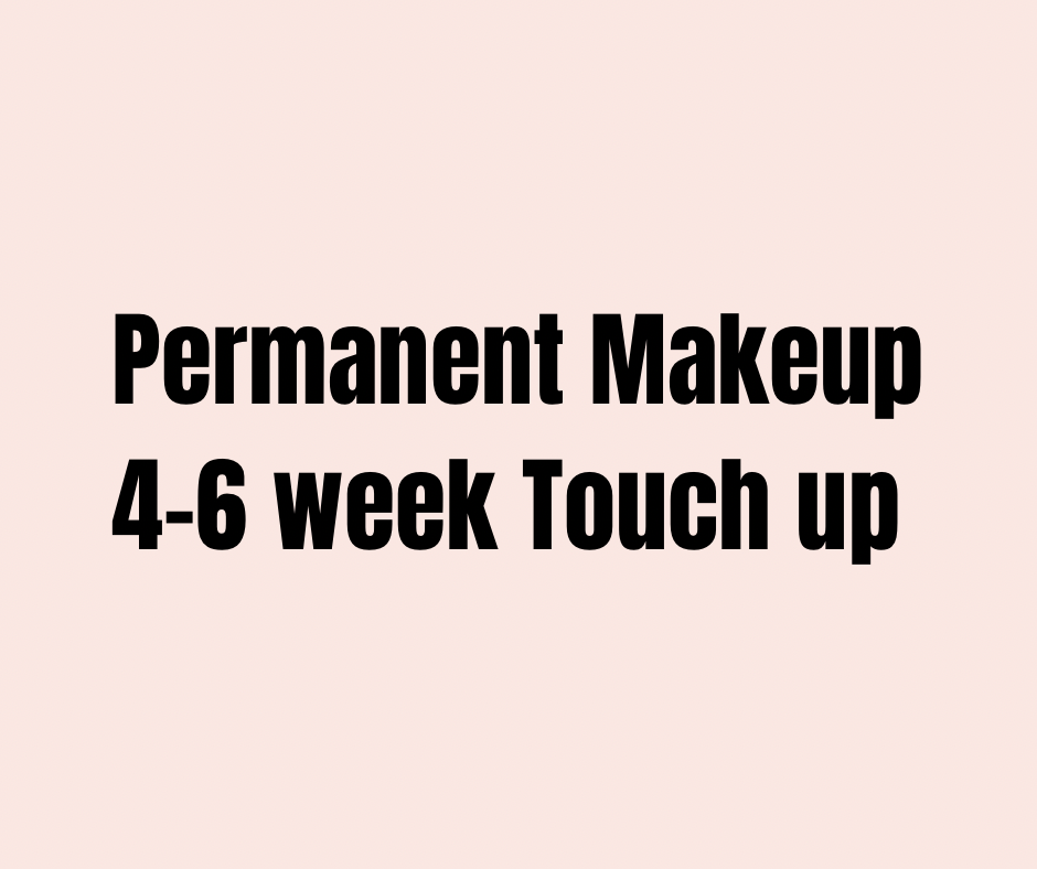 4-6 Week Touch Up