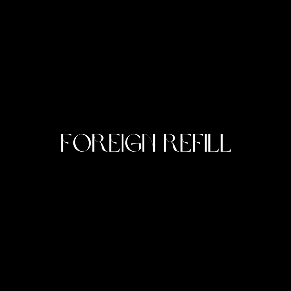 Foreign Refill
