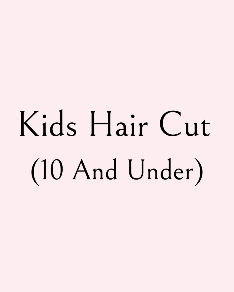 Kids Haircut (10 And Under)