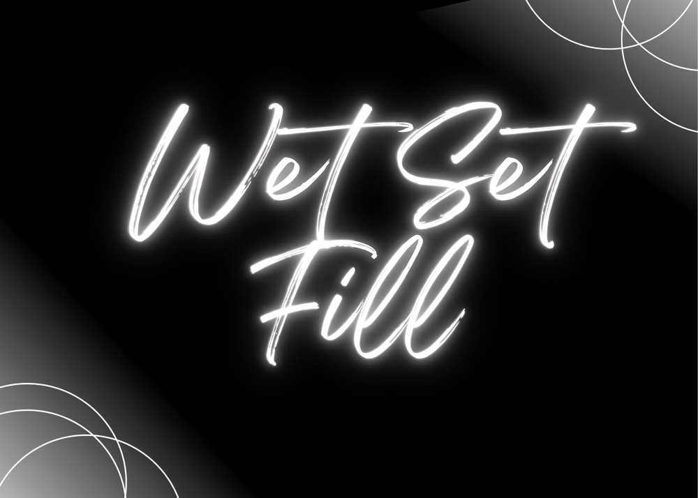 Wet Set Fill