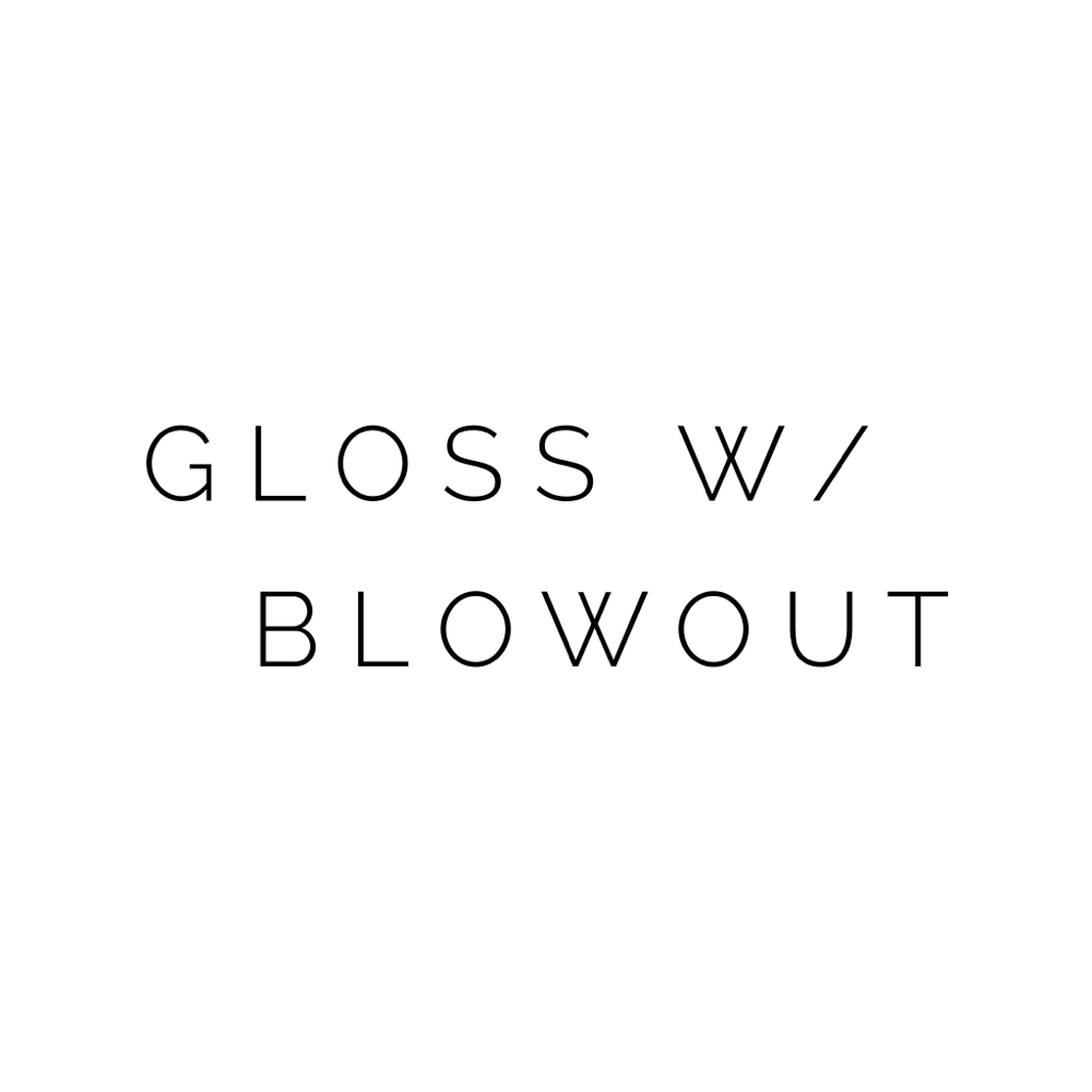 GLOSS & BLOWOUT