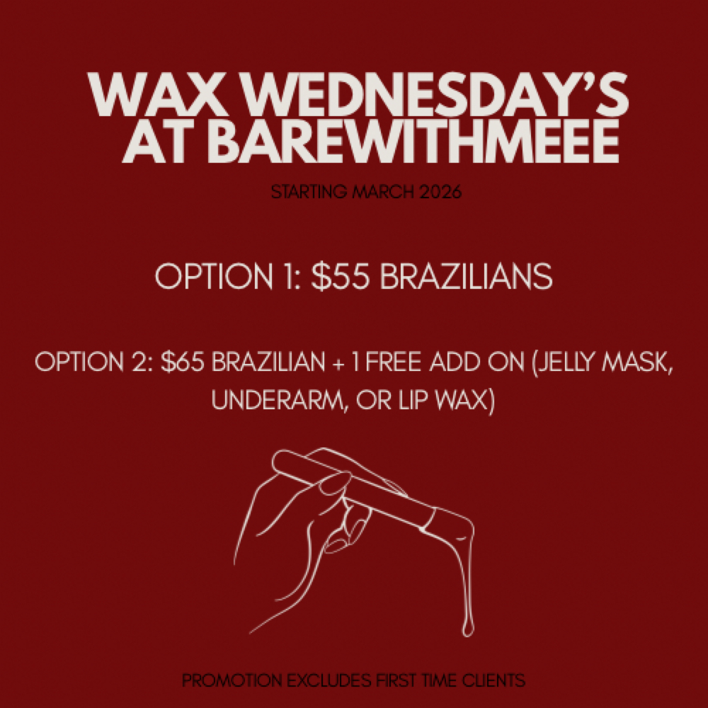 Wax Wed Brazilian + Free Add On at Bare With Me in Upland, CA