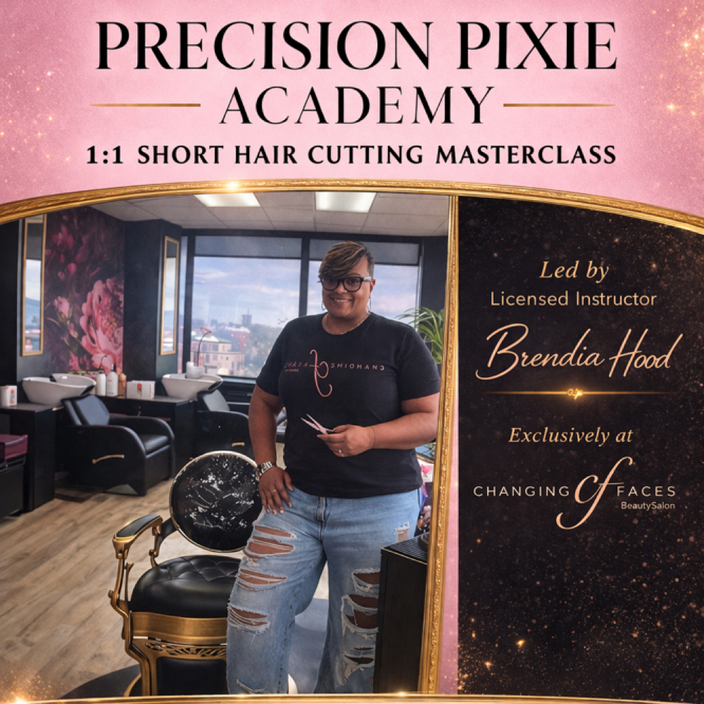 EDUCATION- Precision Pixie Academy at Changing Faces Beauty Salon in Lynchburg, VA