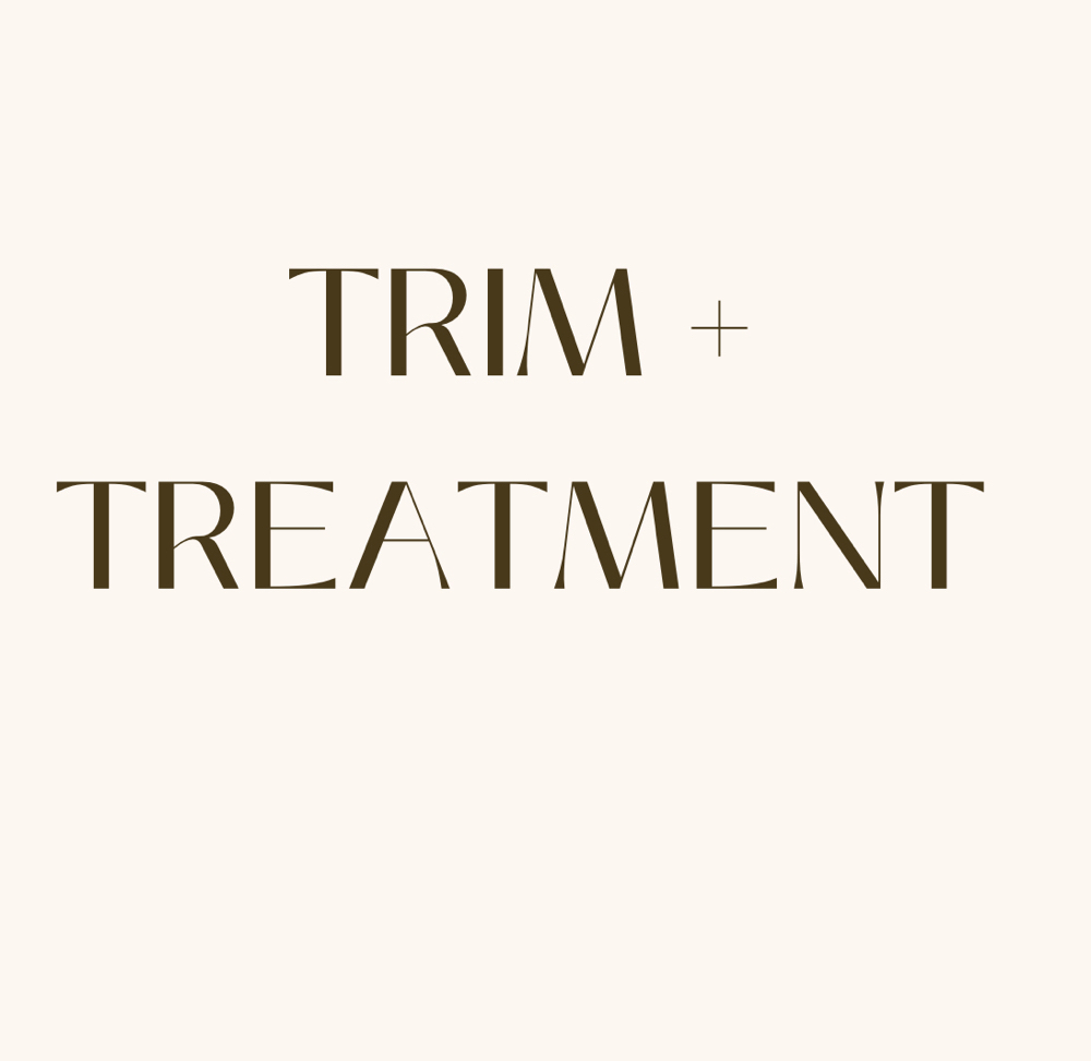 Trim + Treatment