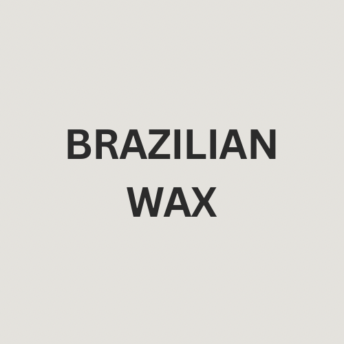 BRAZILIAN WAX