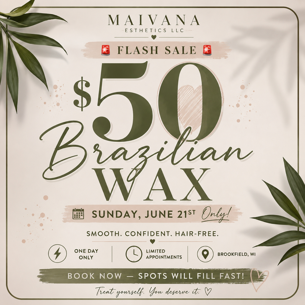 $50 Brazilian Wax at Maivana Esthetics LLC in Brookfield, WI