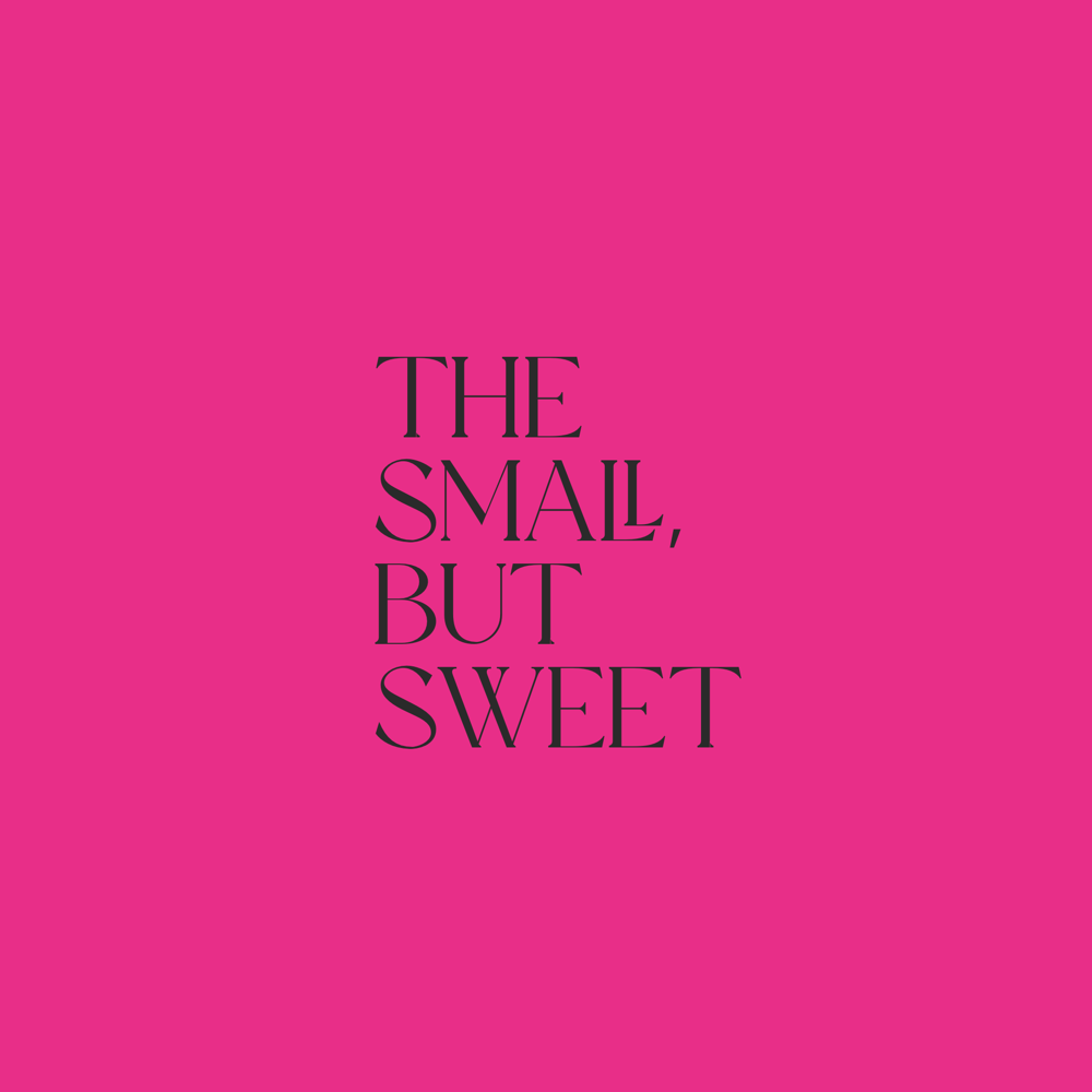 “The Small, But Sweet”