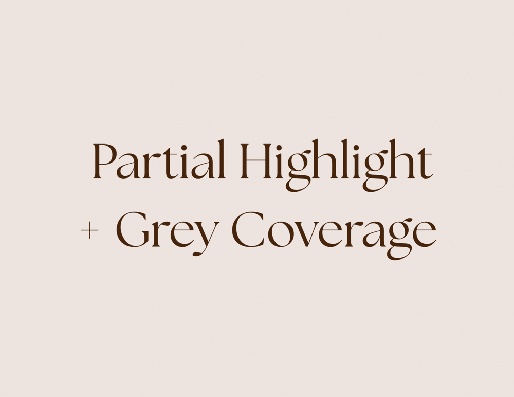Partial Highlight + Grey Coverage