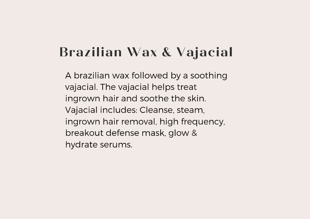 Brazilian Wax + Vajacial