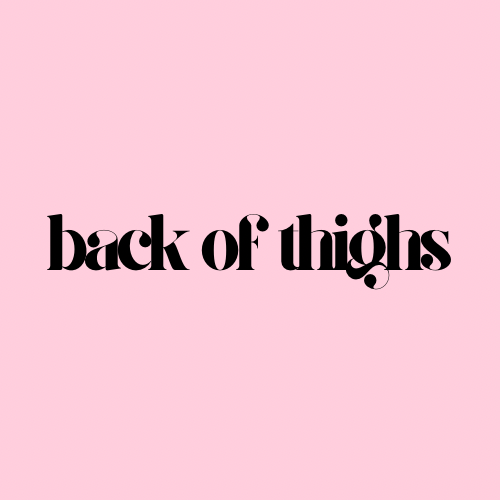 BACK OF THIGHS