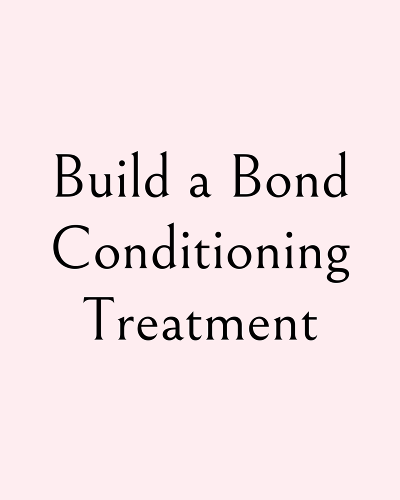 Build a Bond Conditioning Treatment