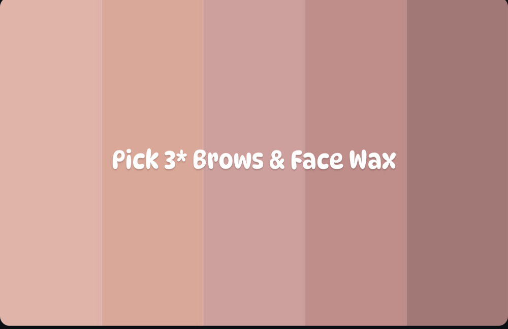 Pick 3* Brows & Face Wax