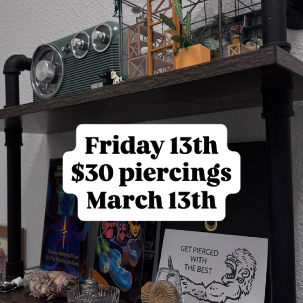 Friday 13th Piercing for March 13th at Zoe Ivanna Piercer in San Antonio, TX