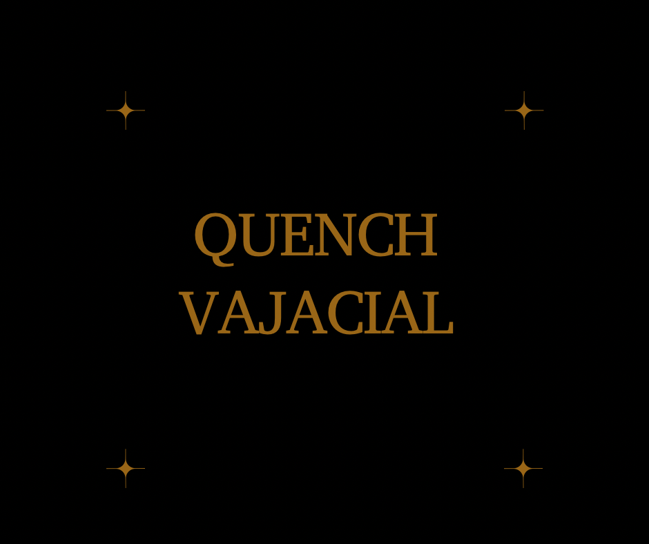 QUENCH Vajacial