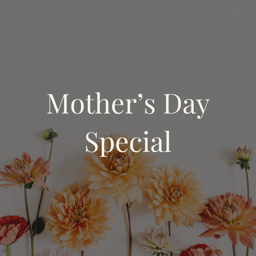 Mother’s Day Special - $25 Off