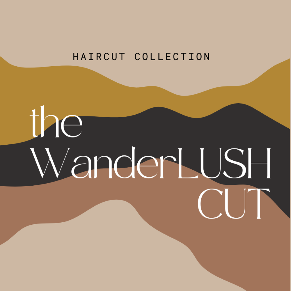 The WanderLUSH Cut