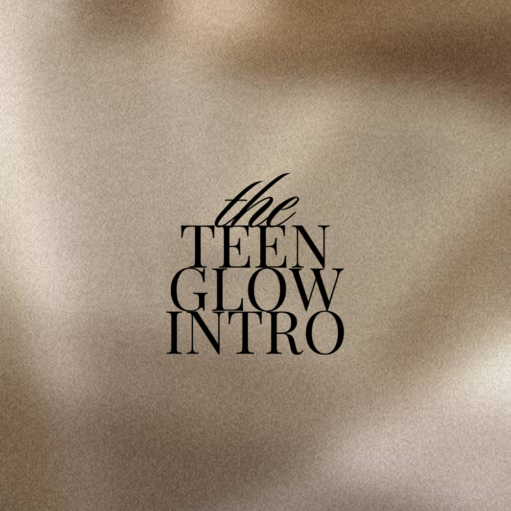 Teen Glow Intro