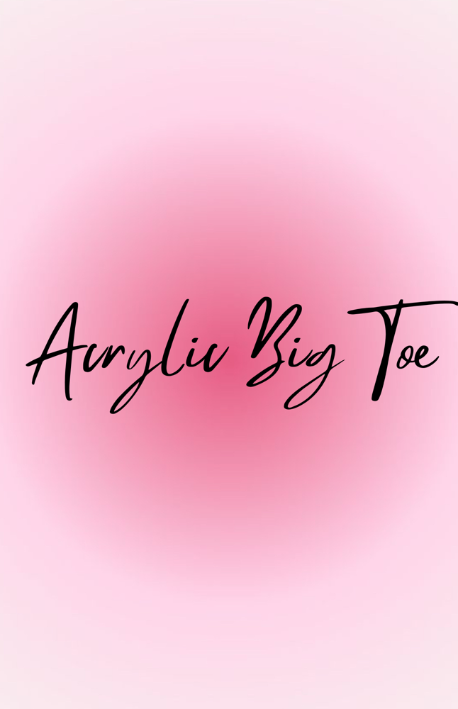 Acrylic Big Toe