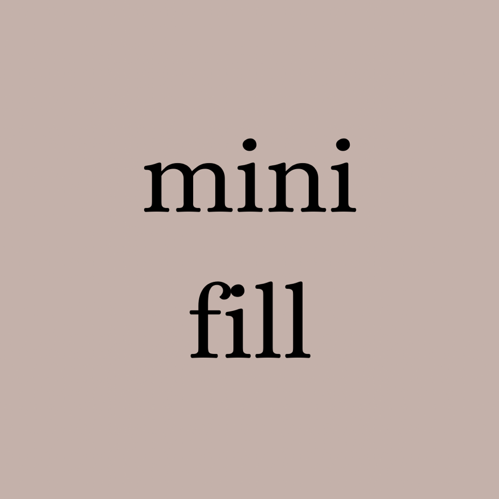 Mini Fill