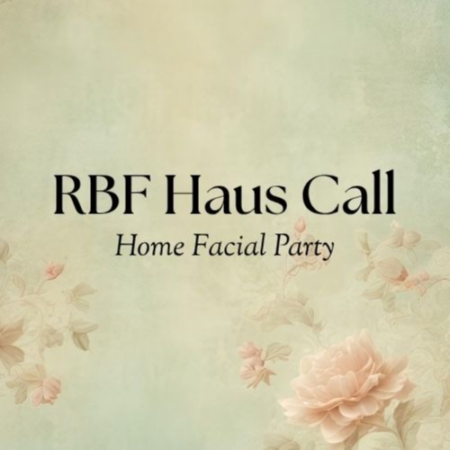 RBF Haus Call - Home Facial Party at Rebellious Face in Tomball, TX