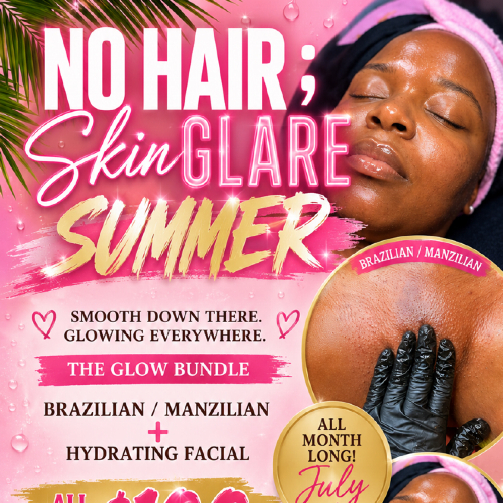 No Hair;Skin Glare Summer Bundle☀️ at CamMinks & Esthetics in Longview, TX