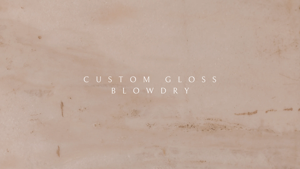 CUSTOM GLOSS - BLOW DRY