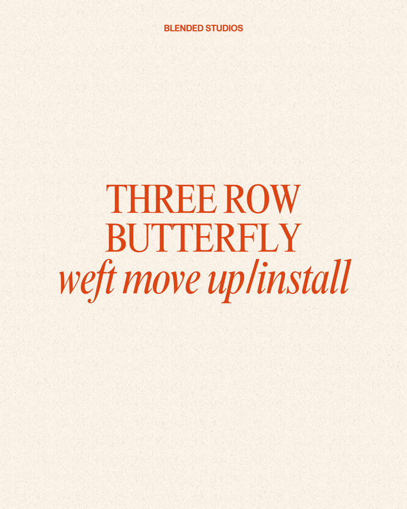 Three Row Butterfly Weft Install
