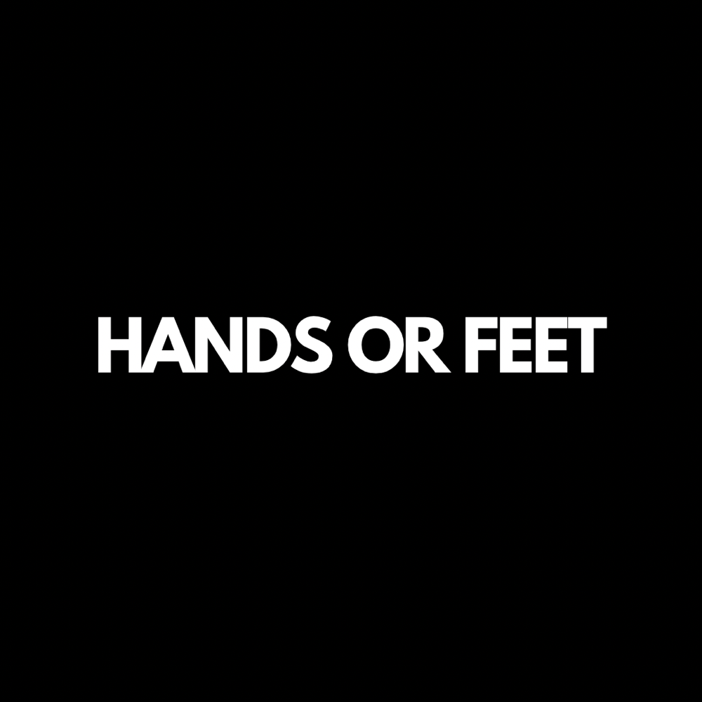 Hands OR Feet