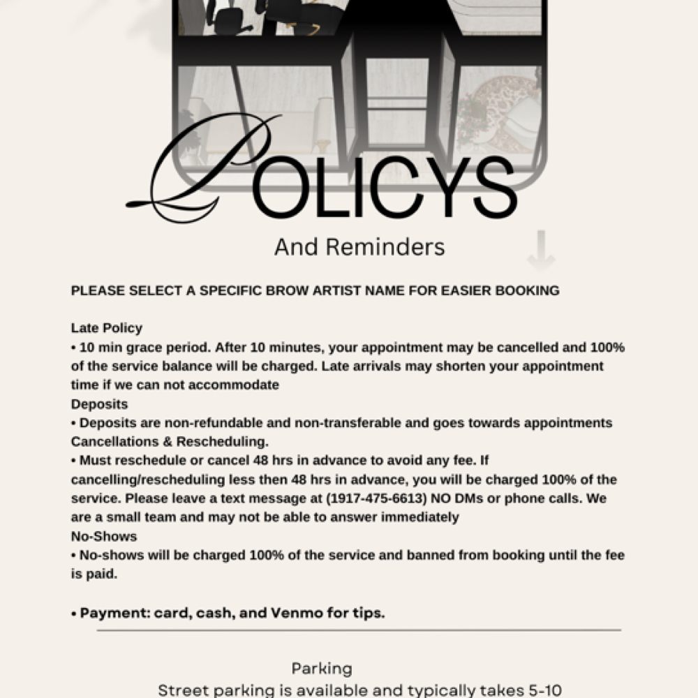 POLICIES PLEASE READ BEFORE BOOKING at BROWS AND BEAUTY LOUNGE in Brooklyn, NY