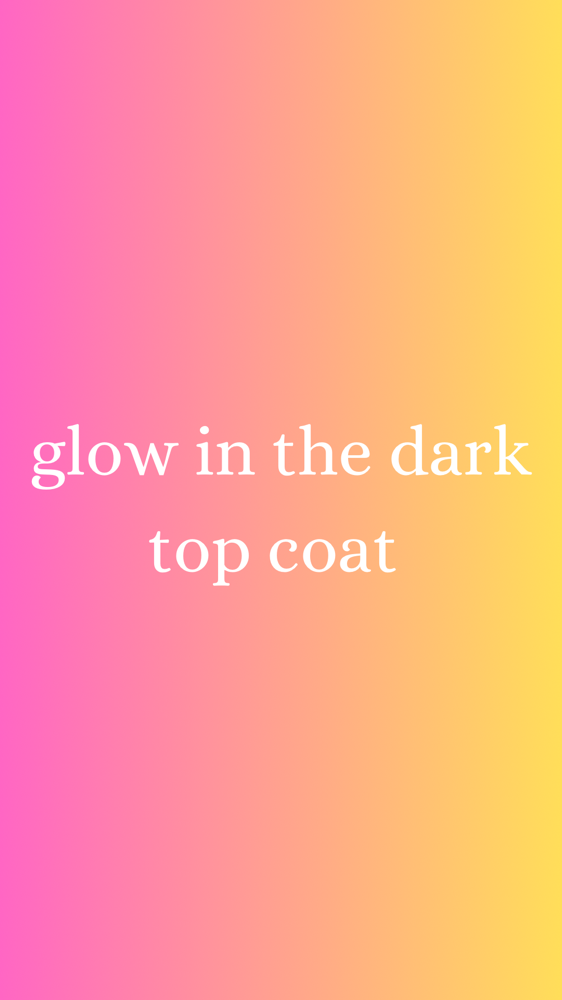 glow in the dark top coat