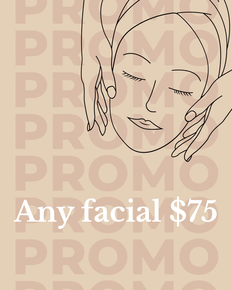 PROMO; Any Facial $75
