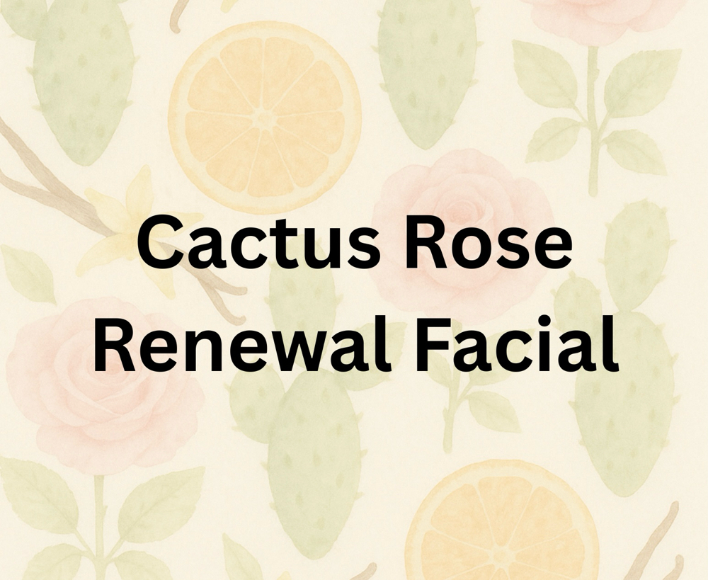 Cactus Rose Renewal Facial