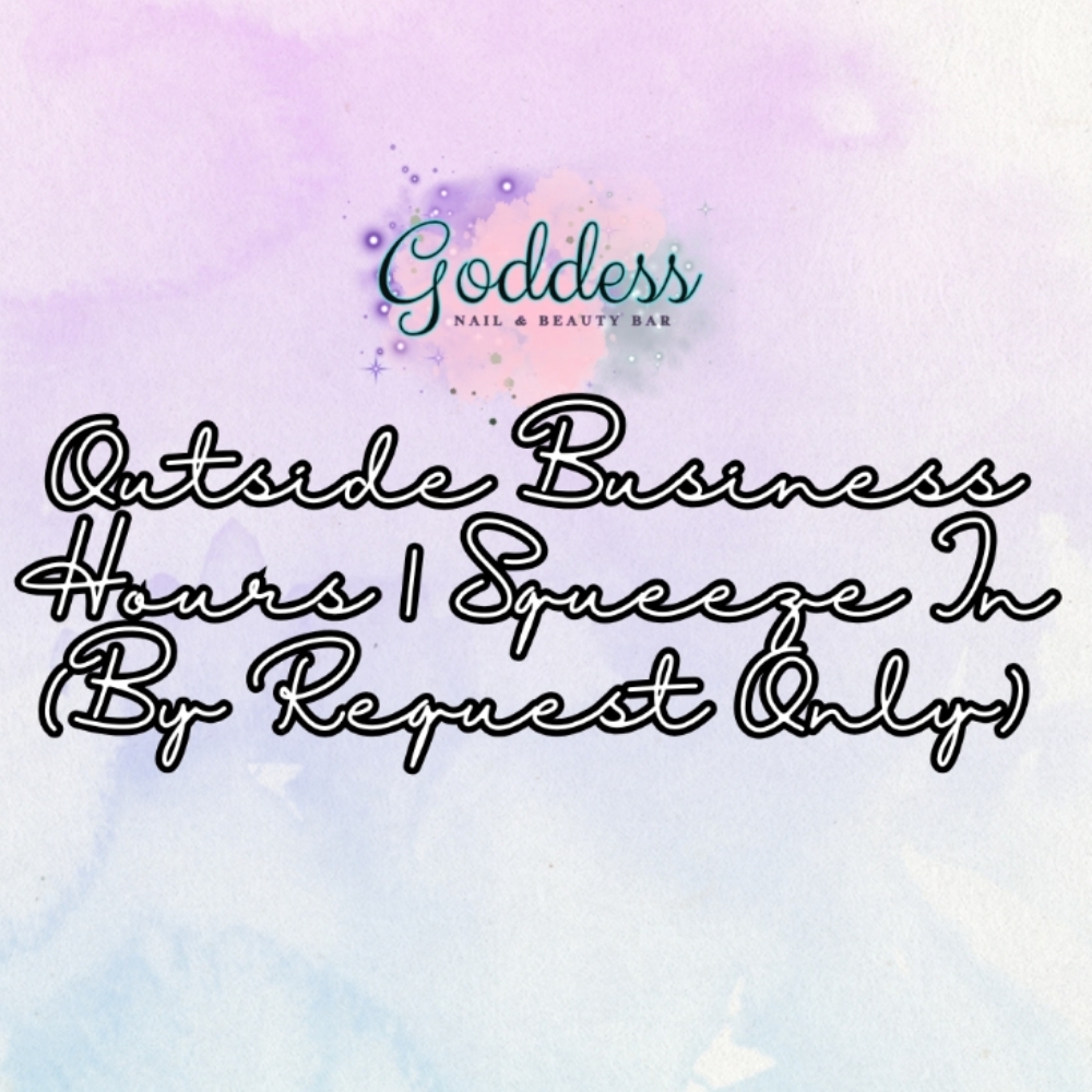 Outside Business Hours | Squeeze-In at Goddess Nail and Beauty Bar in RACINE, WI