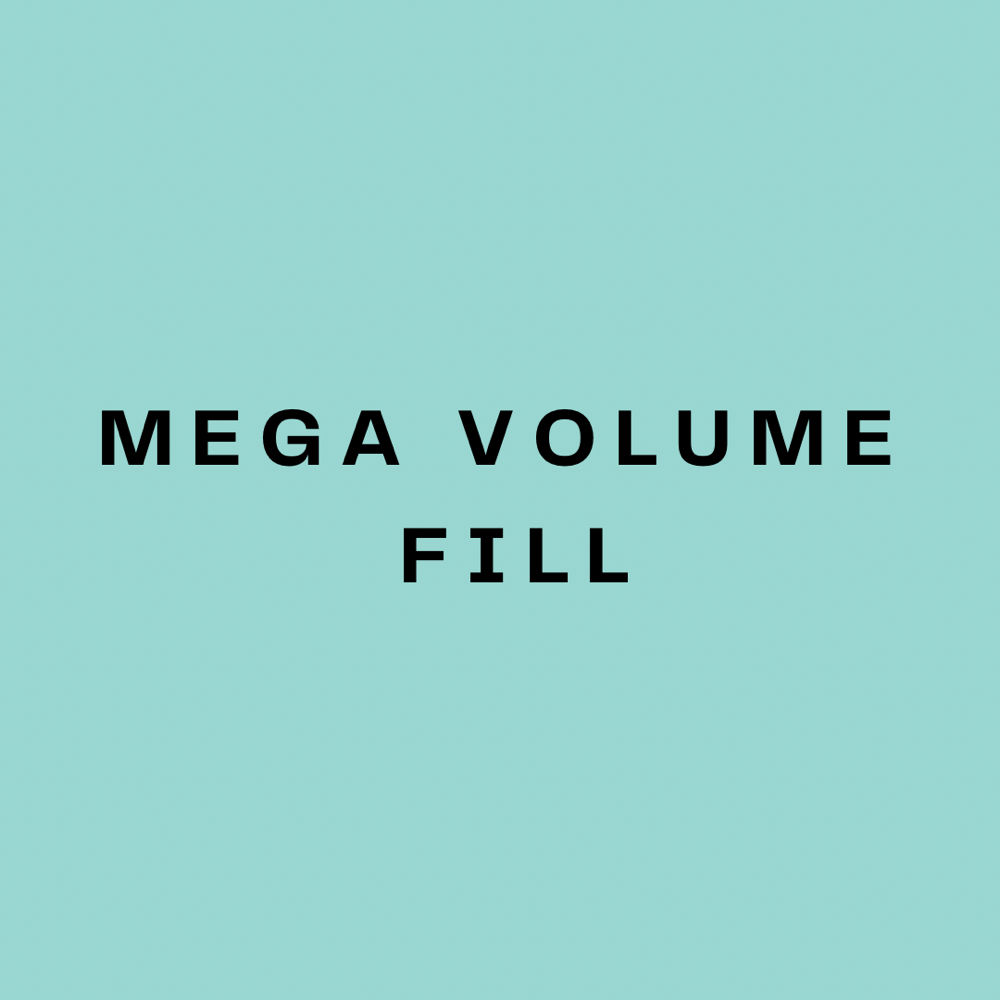 Mega Volume Fill