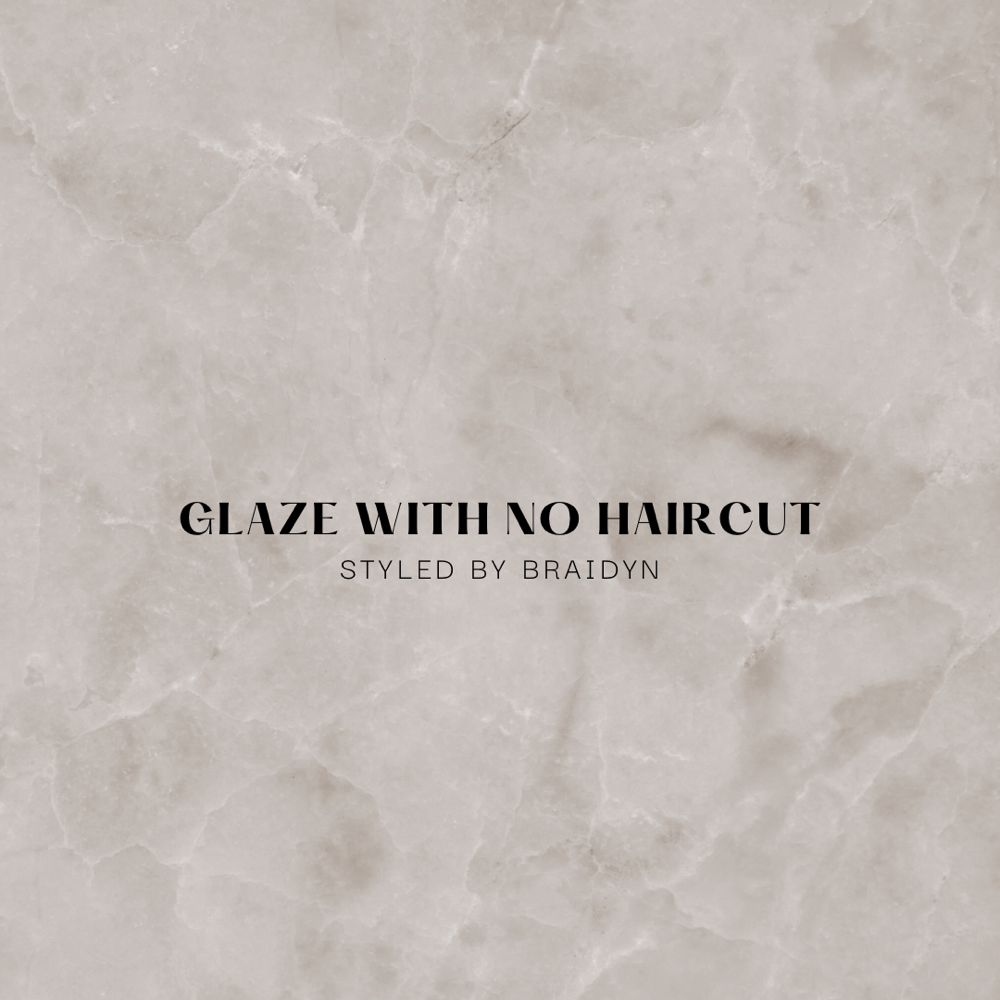 Glaze with No Haircut
